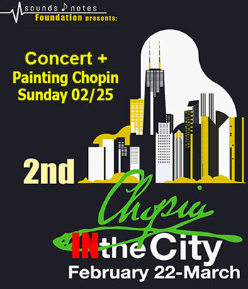 Chopin IN the City festival, Chopin piano concert, Painting Chopin, music with art for children, family events in Chicago, Sounds and Notes Foundation, Grazyna Auguscik, Imagination Factory by Patricia Art Studio, Music Academy of Paderewski Symphony Orchestra, Alexander Kraft van Ermel, Maria Pomianowska, Ben Lewis, Antony Simonoff, Andrzej Renes, Copernicus Center Chicago, Polskie Wydarzenia w Chicago, polskie koncerty, imprezy w Chicago, 2/25/2018 Chicago events