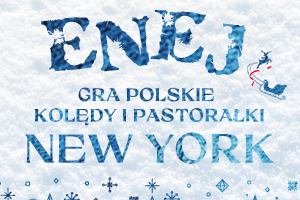 ENEJ Gra Polskie Kolędy i Pastorałki 2024 – NEW YORK