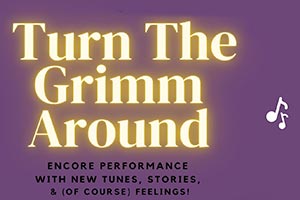 IT’S GOOD TO BE GRIMM: Singing All The Feelings | Gateway Lounge