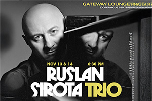 Ruslan Sirota Trio in the Gateway Lounge