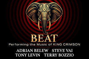 BEAT: Belew/Vai/Levin/Bozzio Performing the Music of KING CRIMSON in the Gateway Theater BEAT: Belew/Vai/Levin/Bozzio Performing the Music of KING CRIMSON in the Gateway Theater